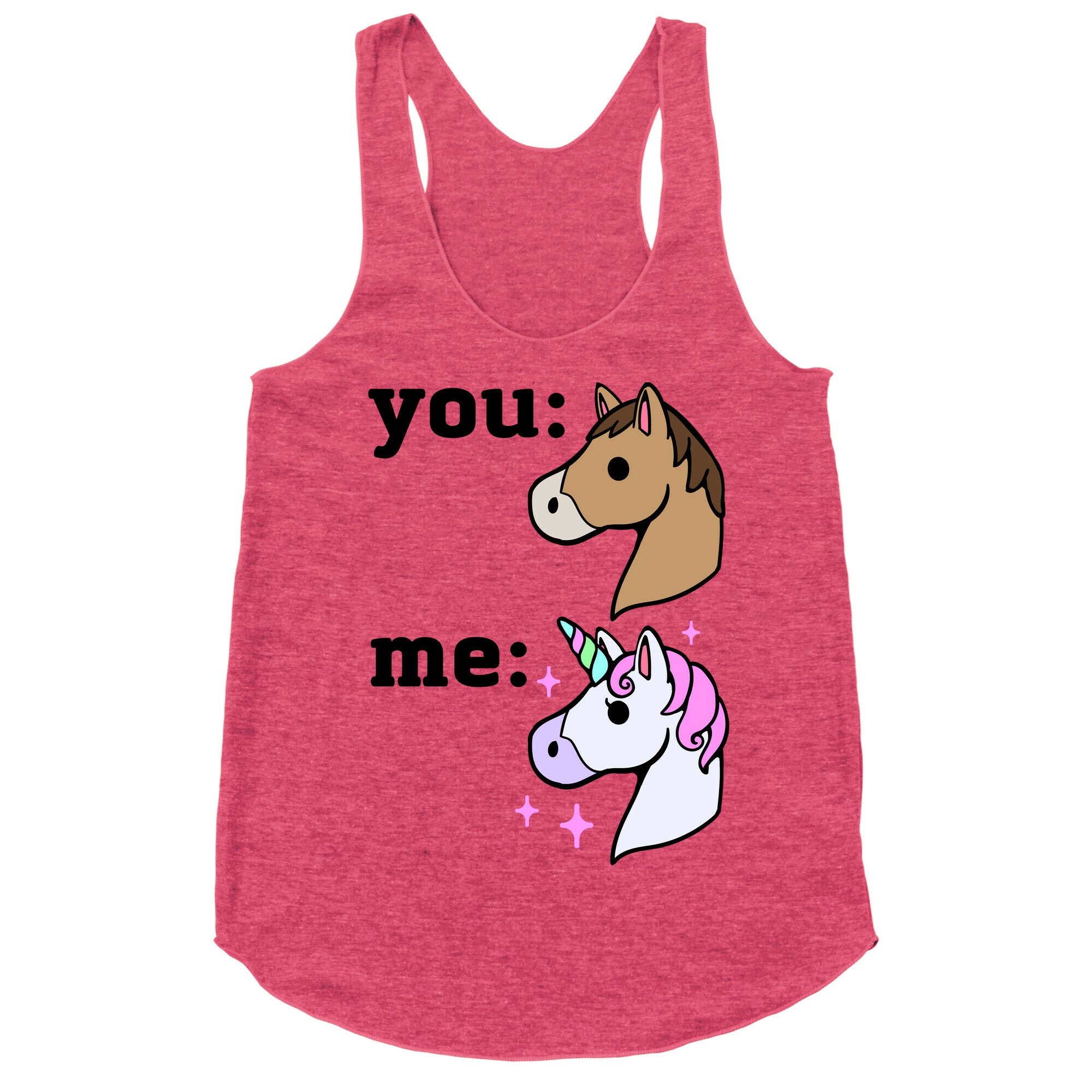 You: Horse Me:Unicorn Racerback Tank